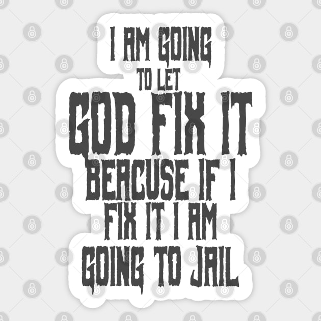 I am going to let god fix it Sticker by The Architect Shop